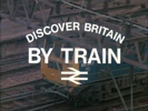 DISCOVER BRITAIN BY TRAIN