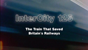 INTERCITY 125: The Train That Saved Britain's Railways